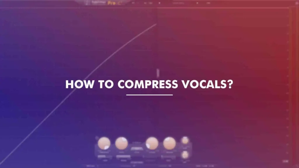 How-to-compress-vocals