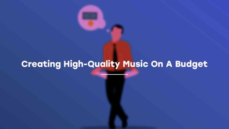 Creating High-Quality Music On A Budget: Essential Tips For Beginners
